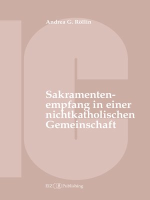 cover image of Der Empfang der Sakramente der Busse, der Eucharistie oder der Krankensalbung durch katholische Gläubige in einer nichtkatholischen Kirche oder kirchlichen Gemeinschaft